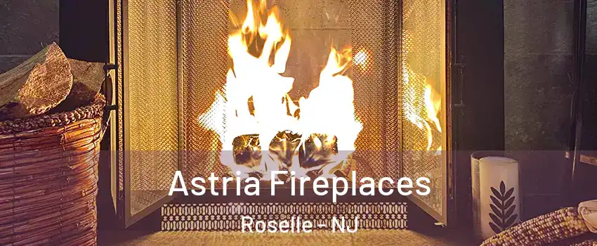  Astria Fireplaces Roselle - NJ