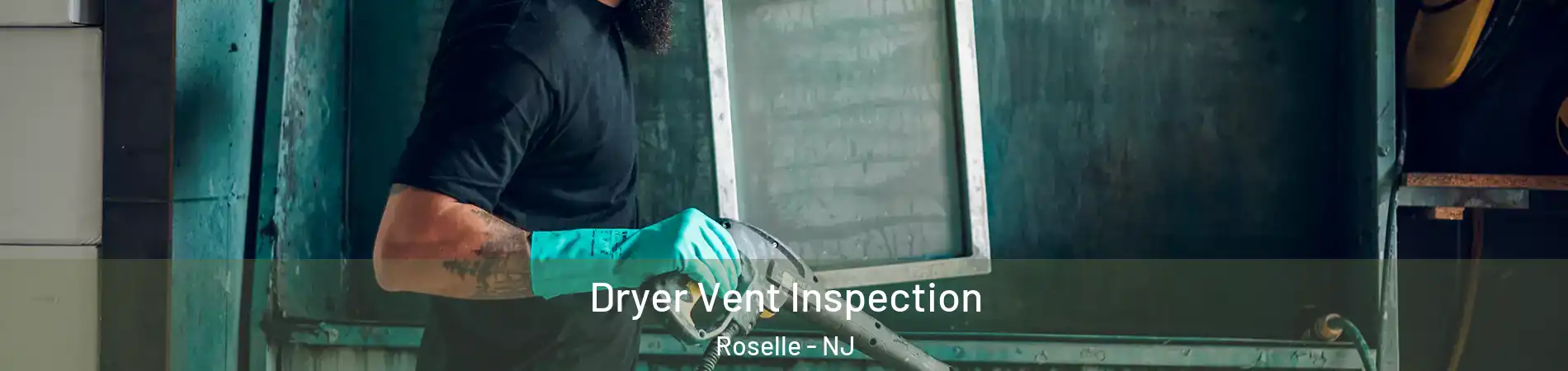  Dryer Vent Inspection Roselle - NJ