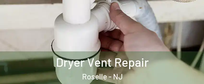  Dryer Vent Repair Roselle - NJ