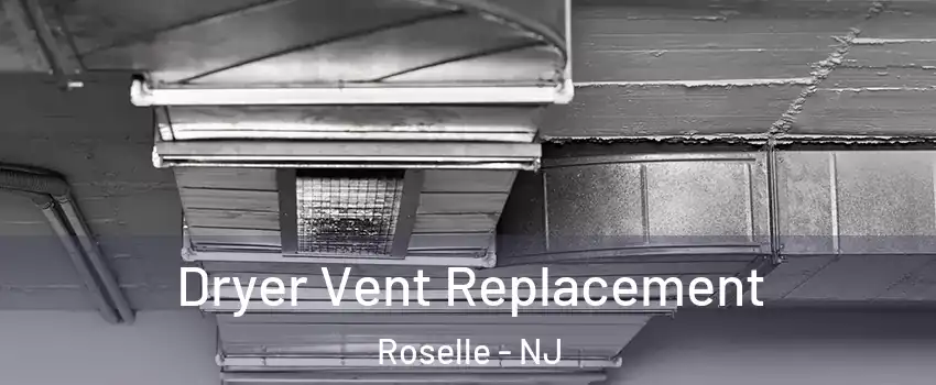  Dryer Vent Replacement Roselle - NJ