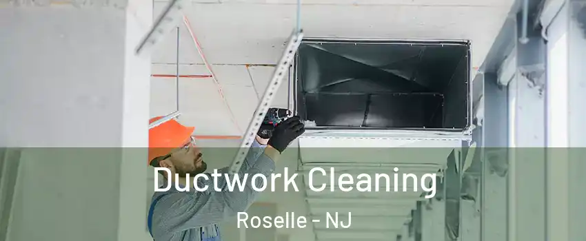  Ductwork Cleaning Roselle - NJ