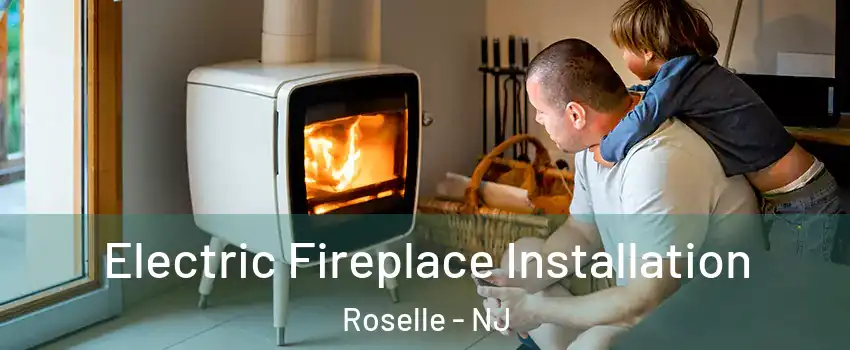  Electric Fireplace Installation Roselle - NJ