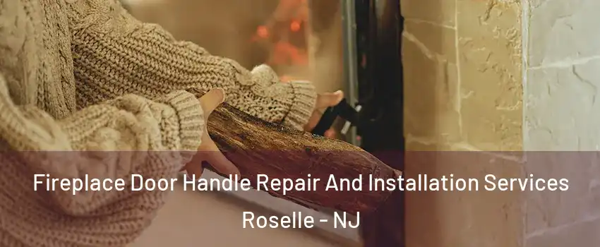  Fireplace Door Handle Repair And Installation Services Roselle - NJ