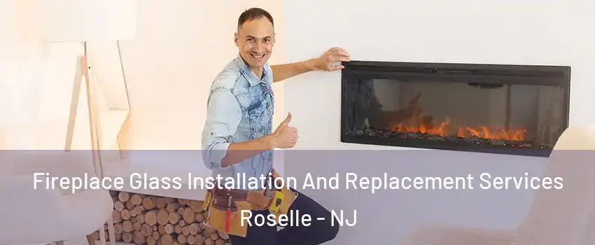  Fireplace Glass Installation And Replacement Services Roselle - NJ