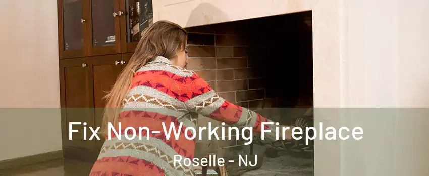  Fix Non-Working Fireplace Roselle - NJ