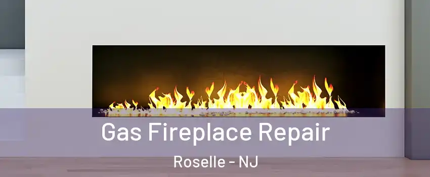  Gas Fireplace Repair Roselle - NJ
