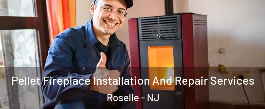  Pellet Fireplace Installation And Repair Services Roselle - NJ