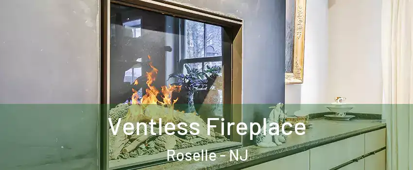 Ventless Fireplace Roselle - NJ